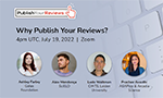 Peça de divulgação do evento "Why Publish Your Reviews?" que aconteceu em 19 de julho de 2022 e mostra os quatro painelistas, Ashley Farley da Fundação Gates, Alex Mendonça do SciELO, Ludo Waltman da CWTS da Universidade de Leiden e Prachee Avasthi do ASAPbio e do Arcadia Science.